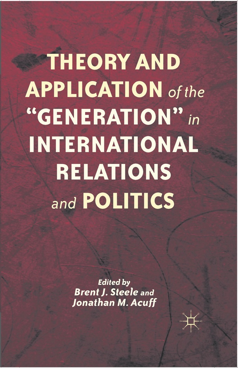 B. Steele, J. Acuff - Theory and Application of the “Generation” in International Relations and Politics, Häftad. Tillgänglighet: Lägg i varukorg