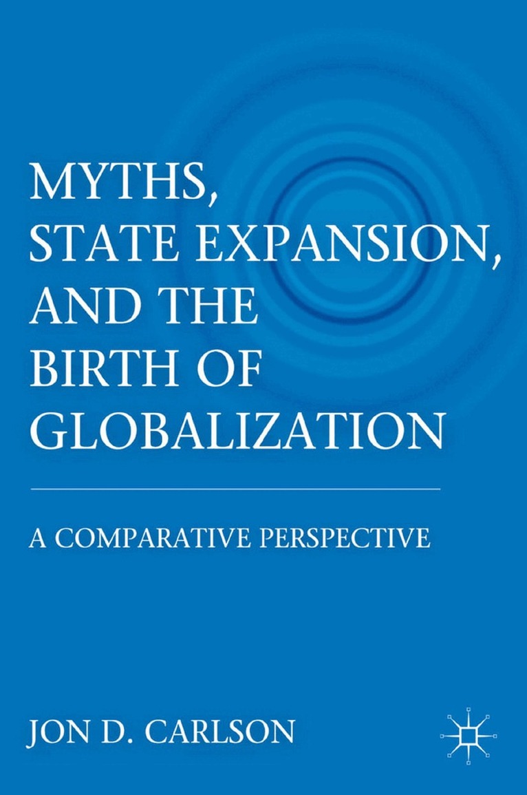 J. Carlson - Myths, State Expansion, and the Birth of Globalization, Häftad. Tillgänglighet: Lägg i varukorg