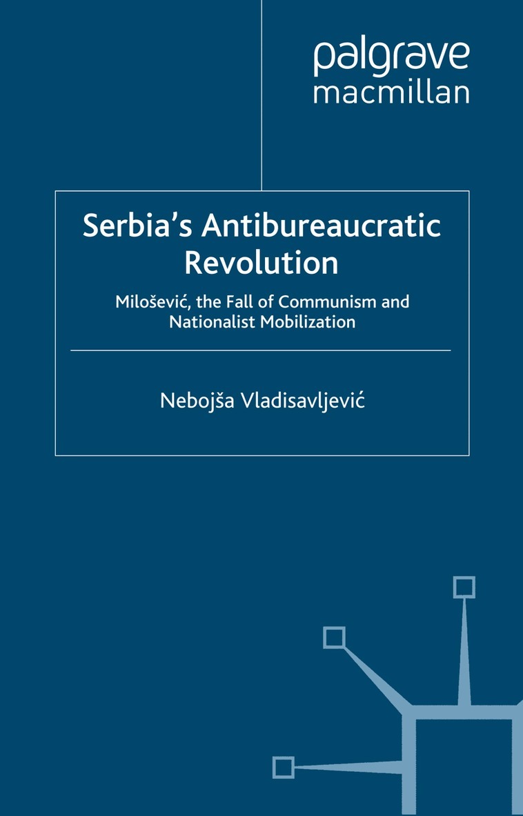 N. Vladisavljevic - Serbia's Antibureaucratic Revolution, Häftad. Tillgänglighet: Lägg i varukorg