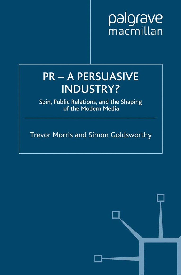 T. Morris, S. Goldsworthy - PR- A Persuasive Industry?, Häftad
