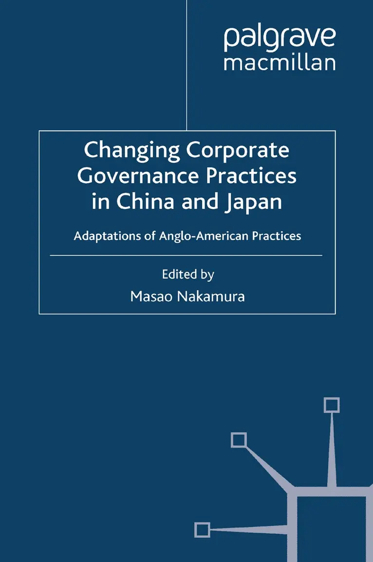 M. Nakamura - Changing Corporate Governance Practices in China and Japan, Häftad. Tillgänglighet: Lägg i varukorg
