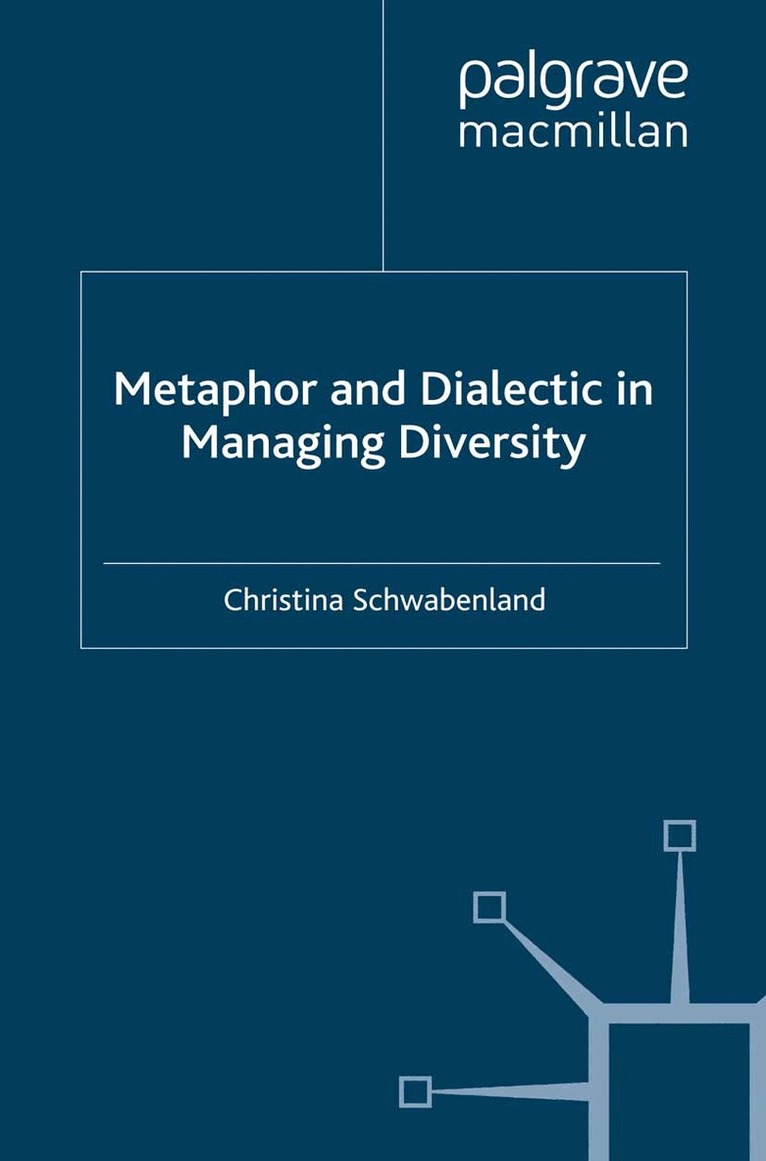 C. Schwabenland - Metaphor and Dialectic in Managing Diversity, Häftad. Tillgänglighet: Lägg i varukorg