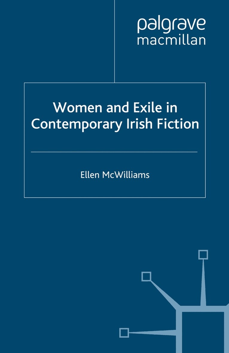 Ellen McWilliams - Women and Exile in Contemporary Irish Fiction, Häftad