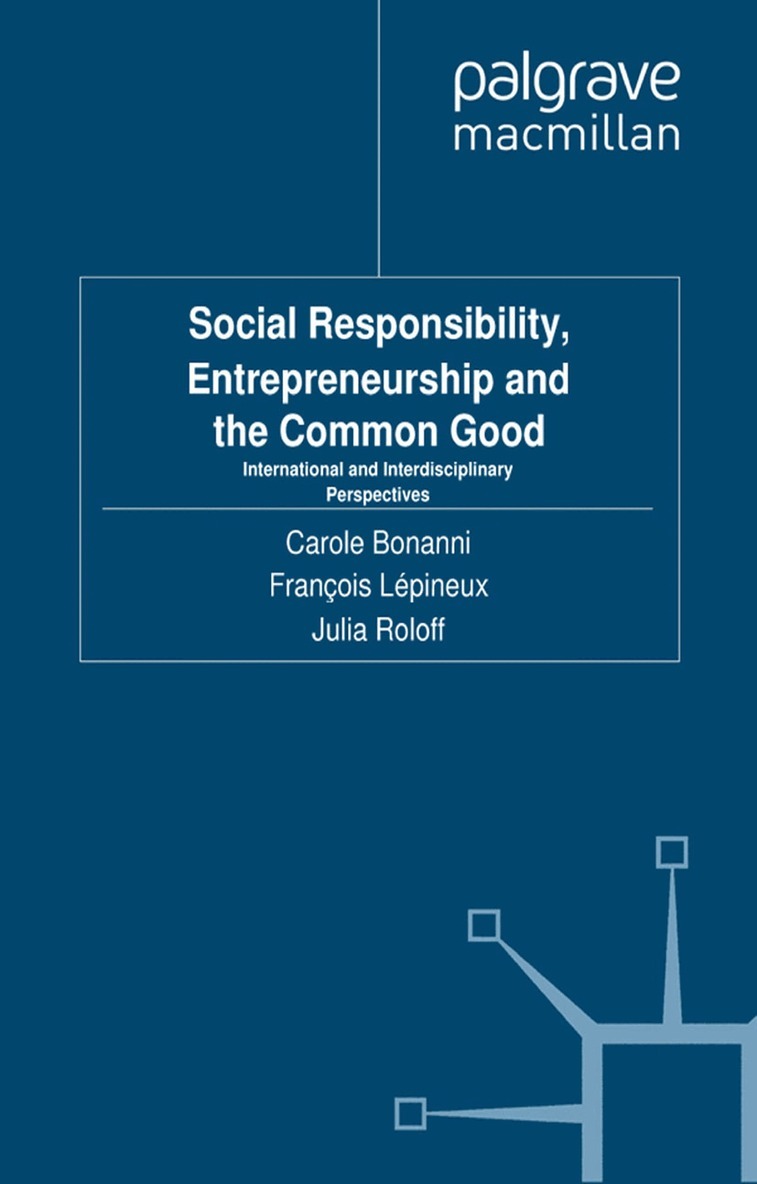 C. Bonanni, F. Lépineux, J. Roloff - Social Responsibility, Entrepreneurship and the Common Good, Häftad. Tillgänglighet: Lägg i varukorg