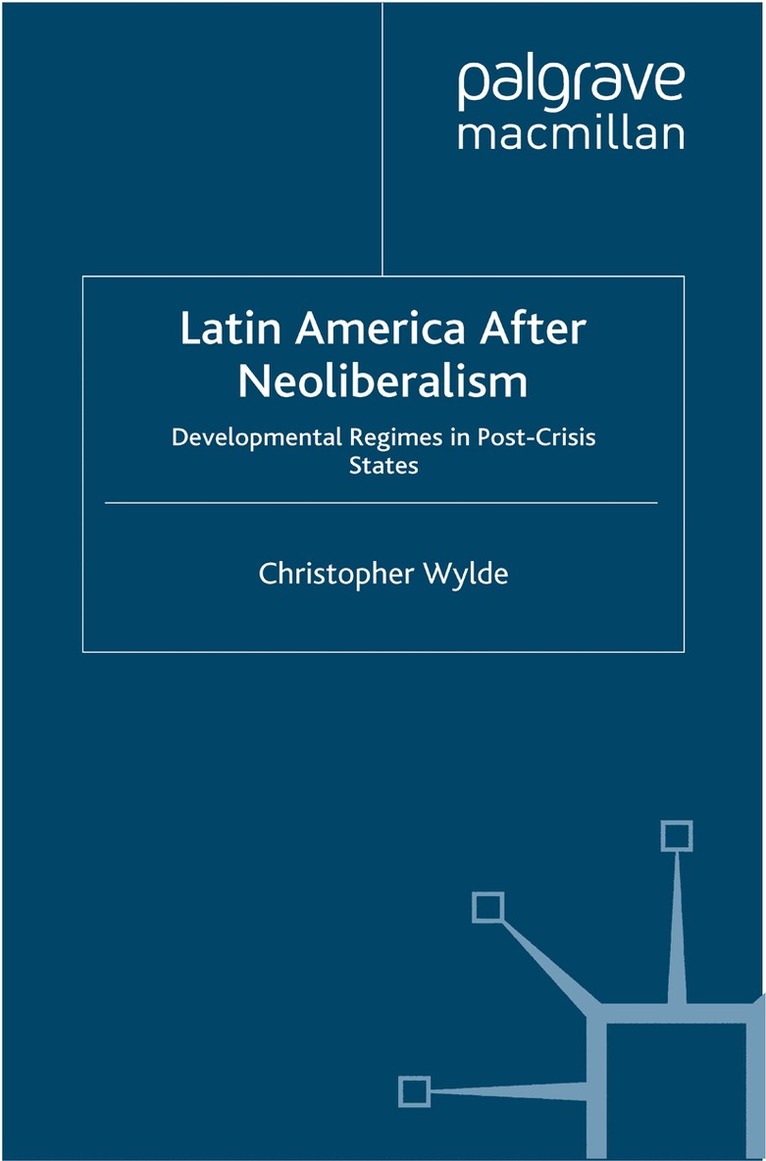 C. Wylde - Latin America After Neoliberalism, Häftad. Tillgänglighet: Lägg i varukorg