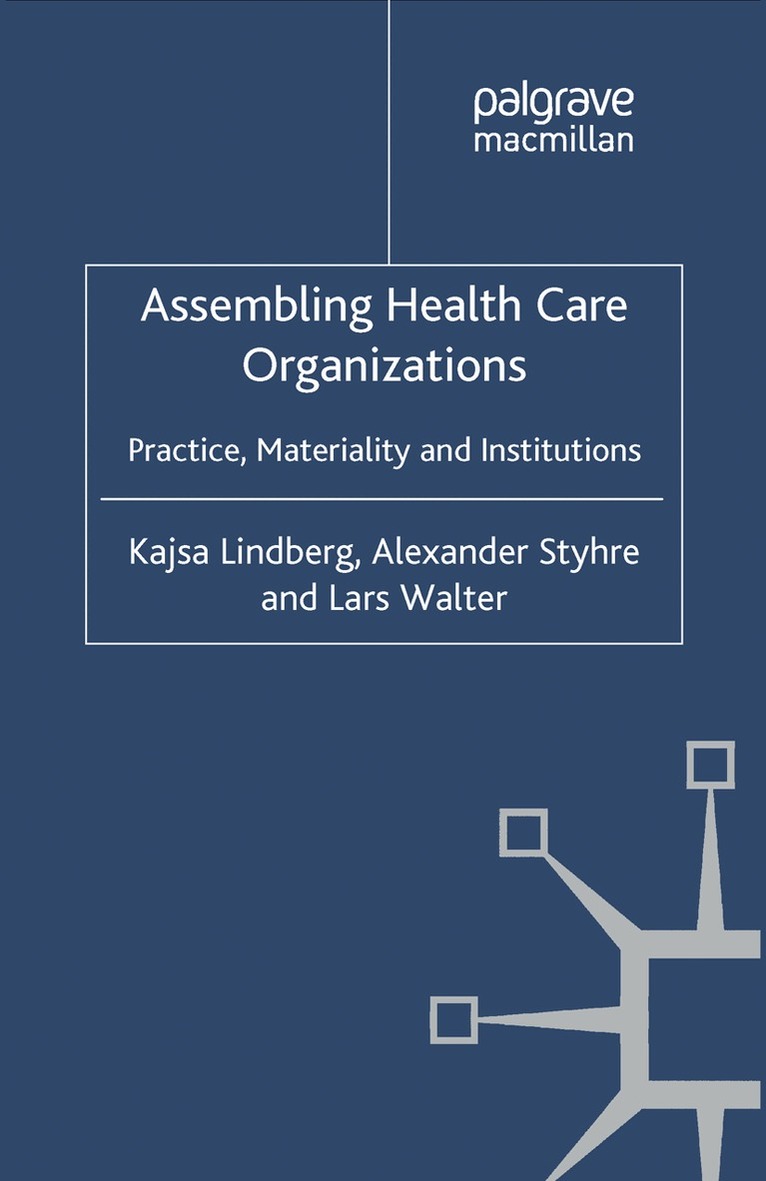 K. Lindberg, A. Styhre - Assembling Health Care Organizations, Häftad. Tillgänglighet: Lägg i varukorg