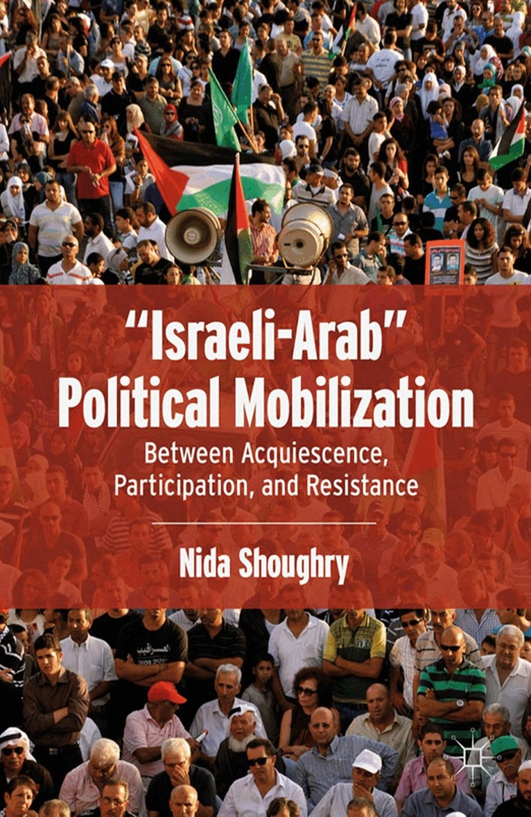 N. Shoughry - “Israeli-Arab” Political Mobilization, Häftad. Tillgänglighet: Lägg i varukorg