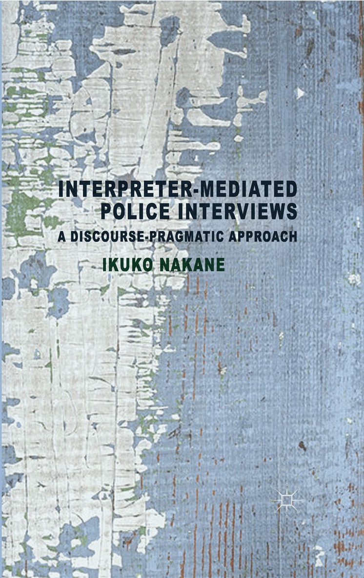 I. Nakane - Interpreter-mediated Police Interviews, Häftad. Tillgänglighet: Lägg i varukorg