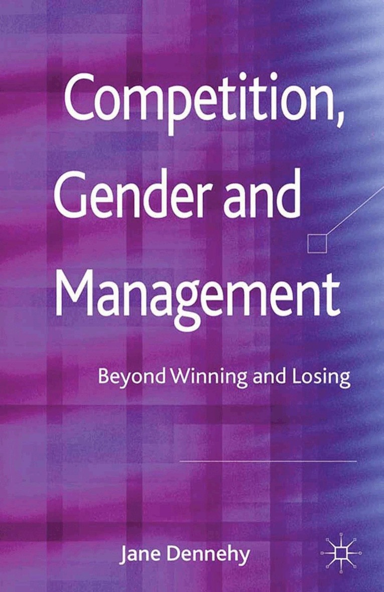 J. Dennehy - Competition, Gender and Management, Häftad. Tillgänglighet: Lägg i varukorg
