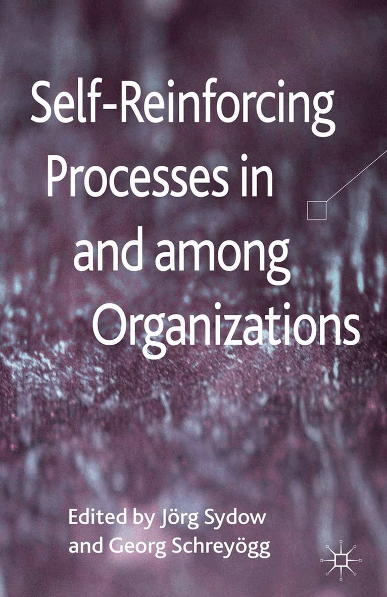 J. Sydow, G. Schreyögg - Self-Reinforcing Processes in and among Organizations, Häftad. Tillgänglighet: Lägg i varukorg