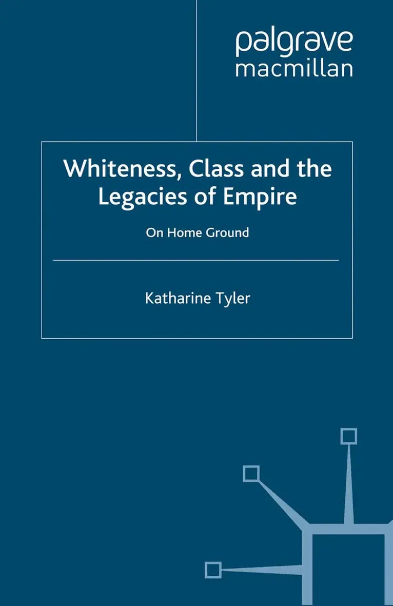 K. Tyler - Whiteness, Class and the Legacies of Empire, Häftad. Tillgänglighet: Lägg i varukorg
