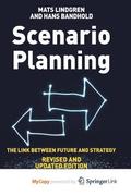 Scenario Planning - Revised and Updated : The Link Between Future and Strategy