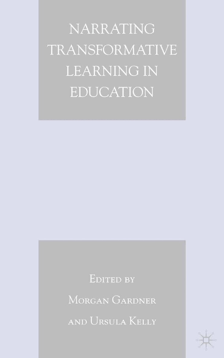 M. Gardner, U. Kelly - Narrating Transformative Learning in Education, Häftad. Tillgänglighet: Lägg i varukorg