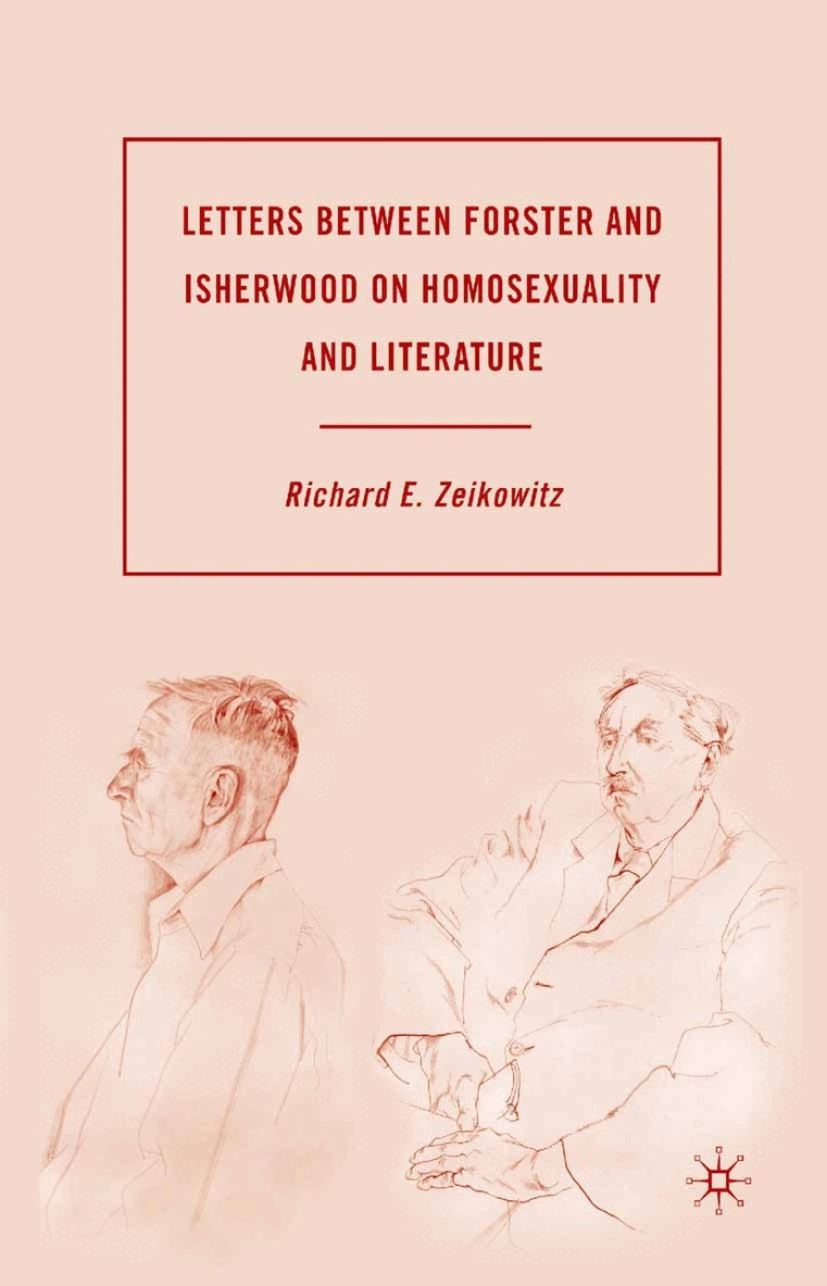 R. Zeikowitz - Letters between Forster and Isherwood on Homosexuality and Literature, Häftad