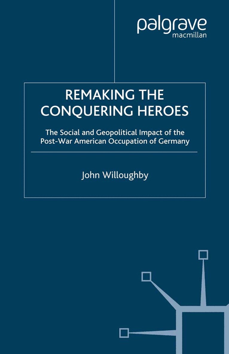 J. Willoughby - Remaking the Conquering Heroes, Häftad. Tillgänglighet: Lägg i varukorg