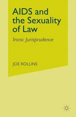 J Rollins - AIDS and the Sexuality of Law, Häftad. Tillgänglighet: Lägg i varukorg