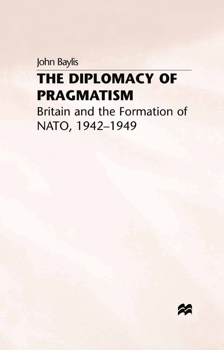 J. Baylis - Diplomacy of Pragmatism, Häftad