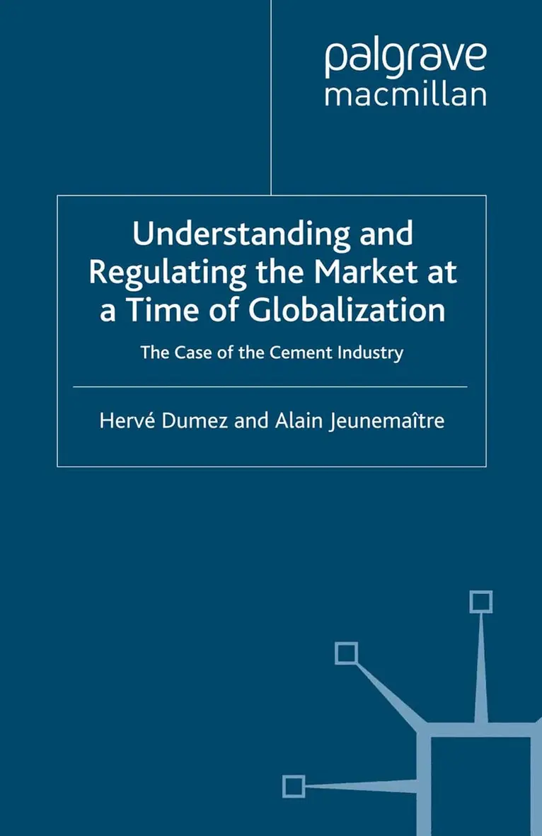 H. Dumez, A. Jeunemaître - Understanding and Regulating the Market at a Time of Globalization, Häftad. Tillgänglighet: Lägg i varukorg