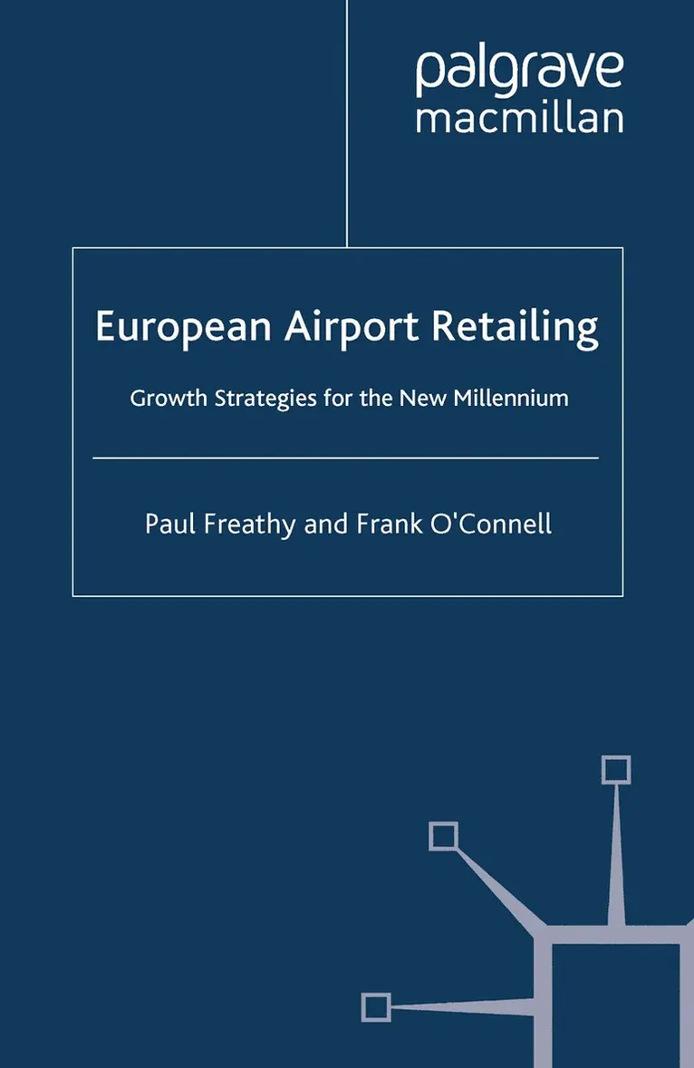P. Freathy, F. O'Connell - European Airport Retailing: Growth Strategies for the New Millennium, Häftad. Tillgänglighet: Lägg i varukorg