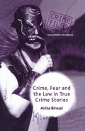 Crime, Fear and the Law in True Crime Stories