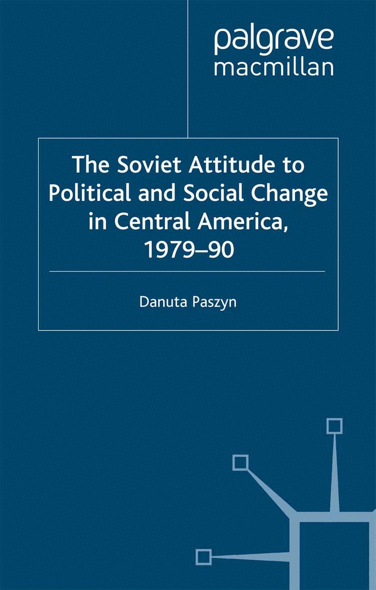 Soviet Attitude to Political and Social Change in Central America, 1979–90