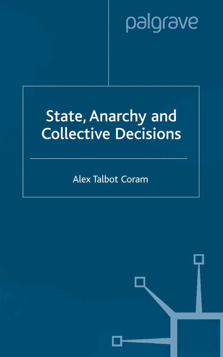 A. Coram - State, Anarchy, Collective Decisions, Häftad. Tillgänglighet: Lägg i varukorg
