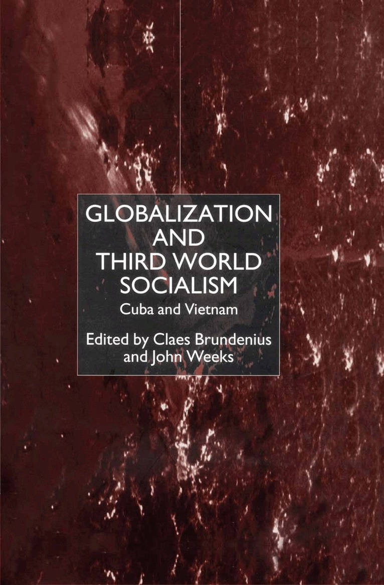 C. Brundenius, J. Weeks - Globalization and Third-World Socialism, Häftad. Tillgänglighet: Lägg i varukorg