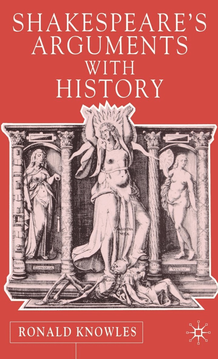 R. Knowles - Shakespeare's Arguments with History, Häftad