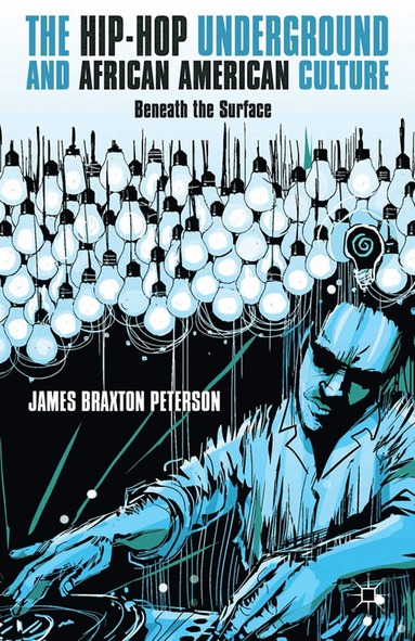 Hip-Hop Underground and African American Culture av J Peterson