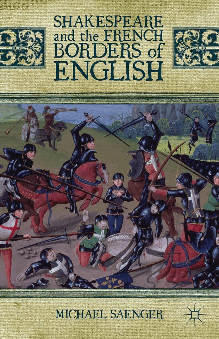 Michael Saenger - Shakespeare and the French Borders of English, Häftad. Tillgänglighet: Lägg i varukorg