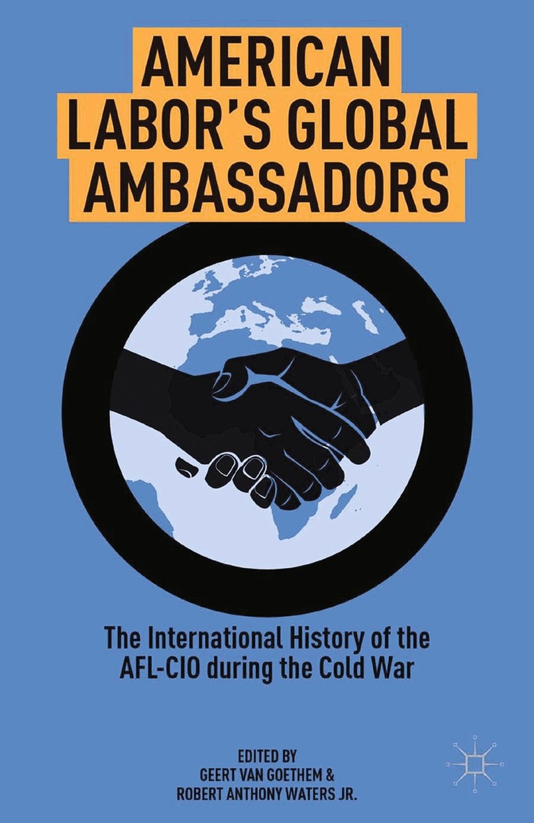 Jr. Waters, Robert Anthony,, Geert van Goethem, Kenneth A. Loparo, Robert Anthony Waters Jr., Geert Van Goethem, Kenneth A Loparo - American Labor's Global Ambassadors, Häftad