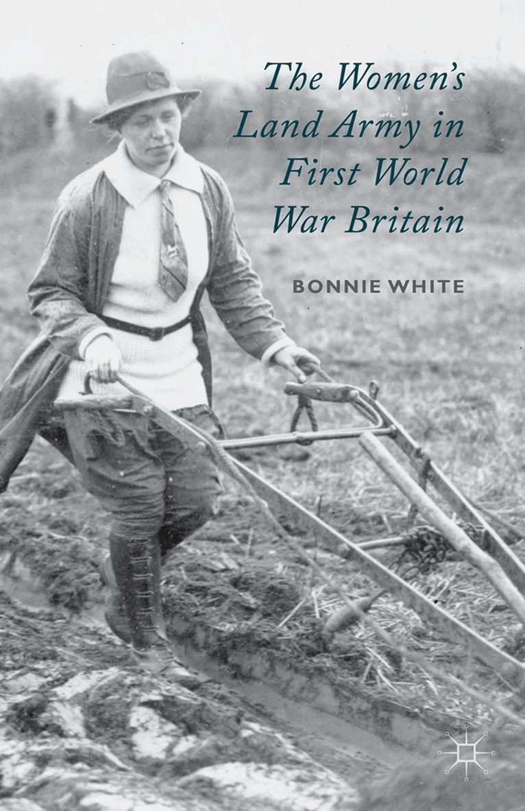 B. White - Women's Land Army in First World War Britain, Häftad