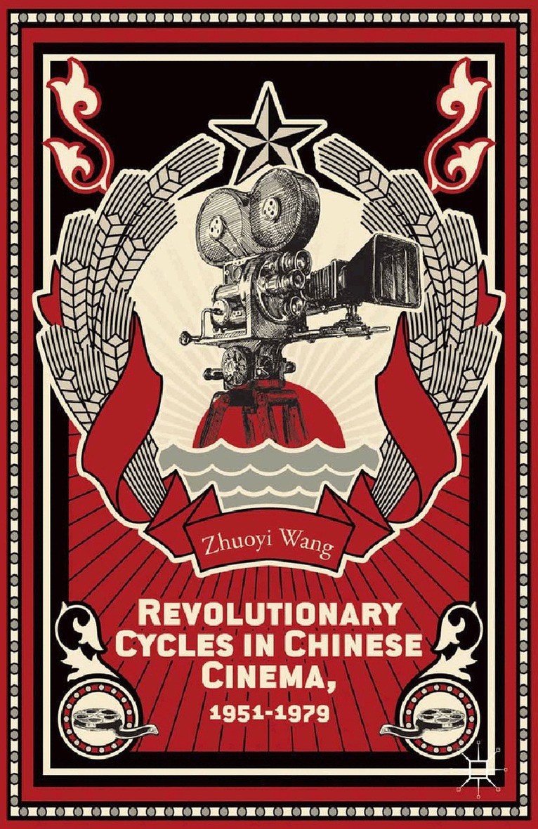 Z. Wang - Revolutionary Cycles in Chinese Cinema, 1951–1979, Häftad