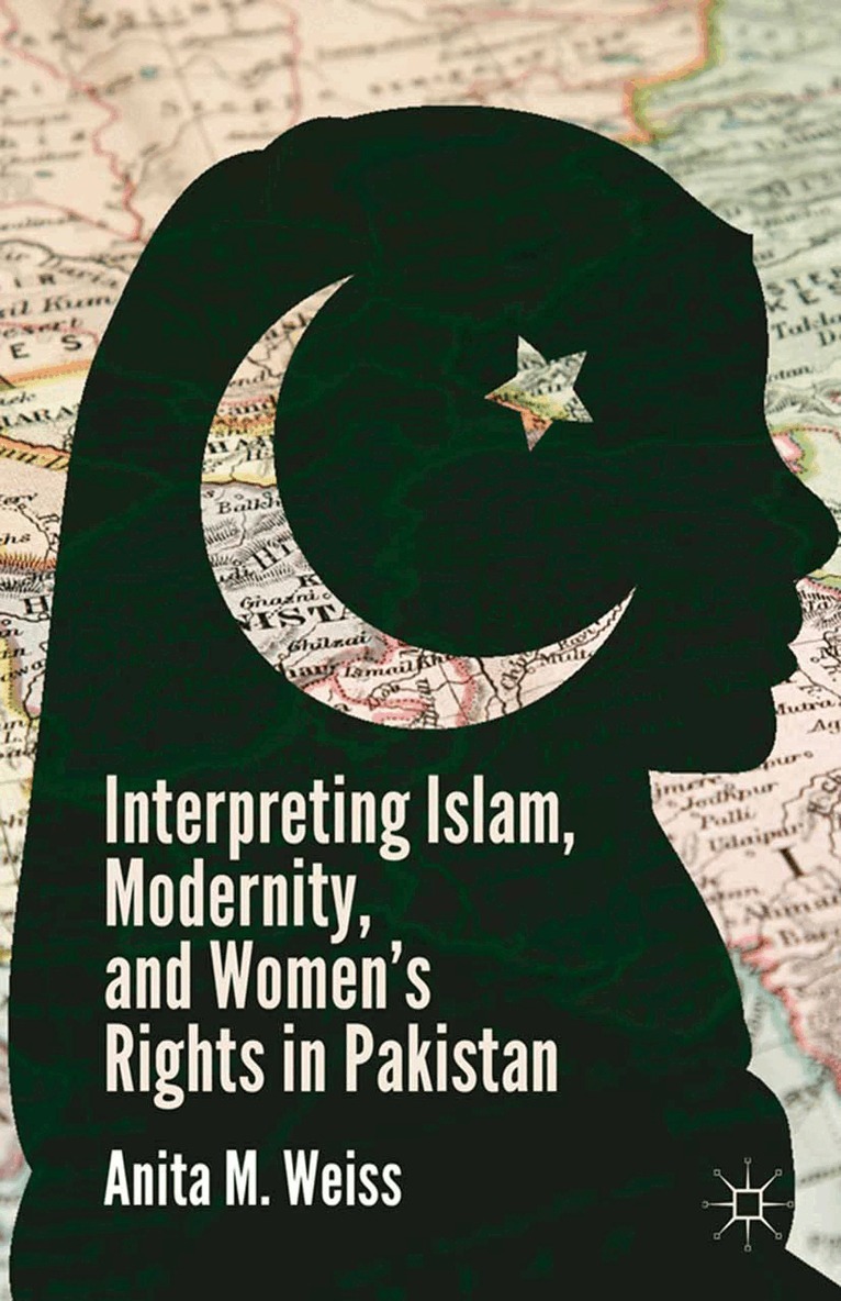 A. Weiss - Interpreting Islam, Modernity, and Women’s Rights in Pakistan, Häftad