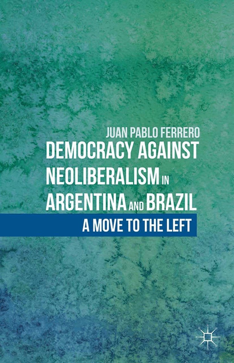 J. Ferrero - Democracy against Neoliberalism in Argentina and Brazil, Häftad