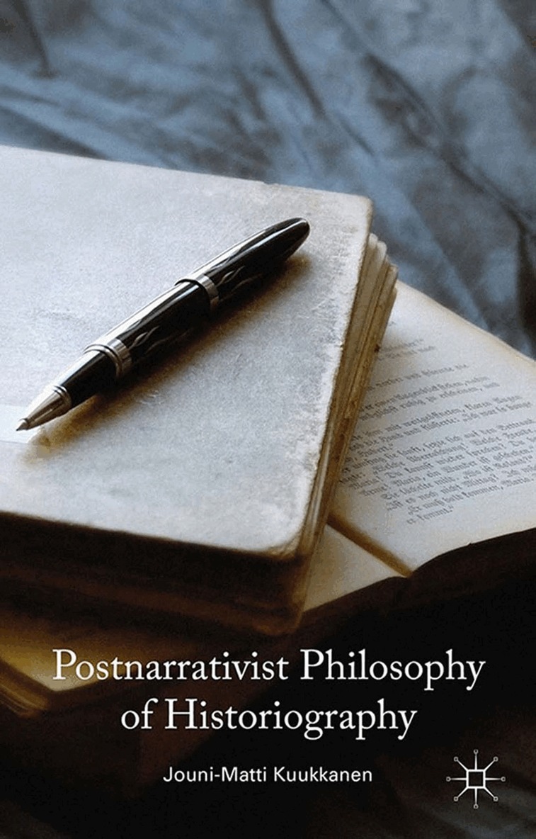 J. Kuukkanen - Postnarrativist Philosophy of Historiography, Häftad. Tillgänglighet: Lägg i varukorg