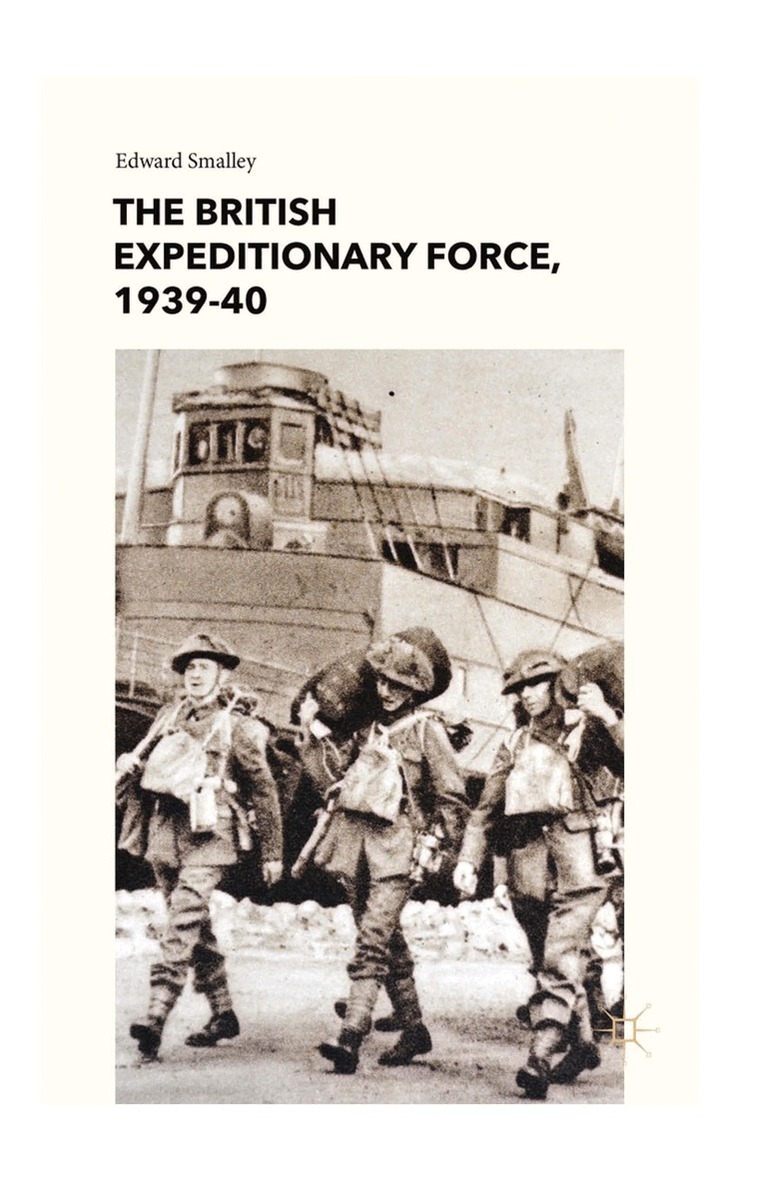 E. Smalley - British Expeditionary Force, 1939-40, Häftad. Tillgänglighet: Lägg i varukorg
