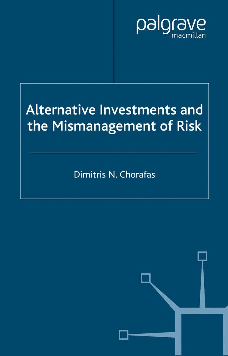 D. Chorafas - Alternative Investments and the Mismanagement of Risk, Häftad
