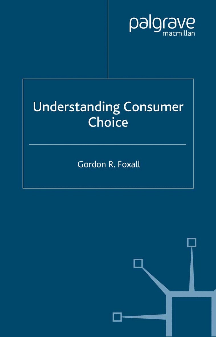 G. Foxall - Understanding Consumer Choice, Häftad