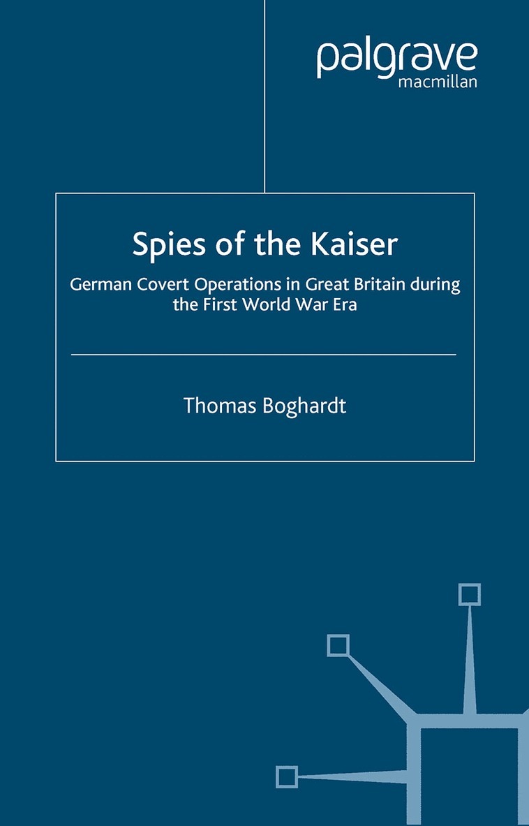 T. Boghardt - Spies of the Kaiser, Häftad. Tillgänglighet: Lägg i varukorg