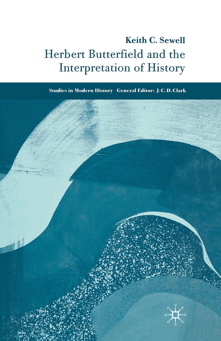 K. Sewell - Herbert Butterfield and the Interpretation of History, Häftad