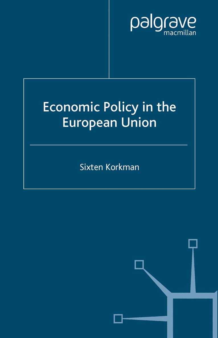 Sixten Korkman - Economic Policy in the European Union, Häftad