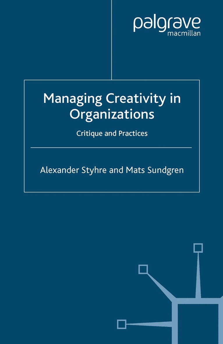 A. Styhre, M. Sundgren - Managing Creativity in Organizations, Häftad. Tillgänglighet: Lägg i varukorg