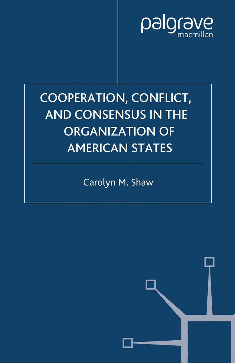 C. Shaw - Cooperation, Conflict and Consensus in the Organization of American States, Häftad. Tillgänglighet: Lägg i varukorg