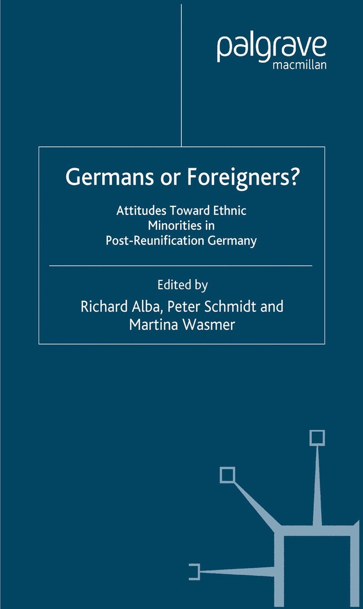 R. Alba, P. Schmidt, M. Wasmer - Germans or Foreigners? Attitudes Toward Ethnic Minorities in Post-Reunification Germany, Häftad