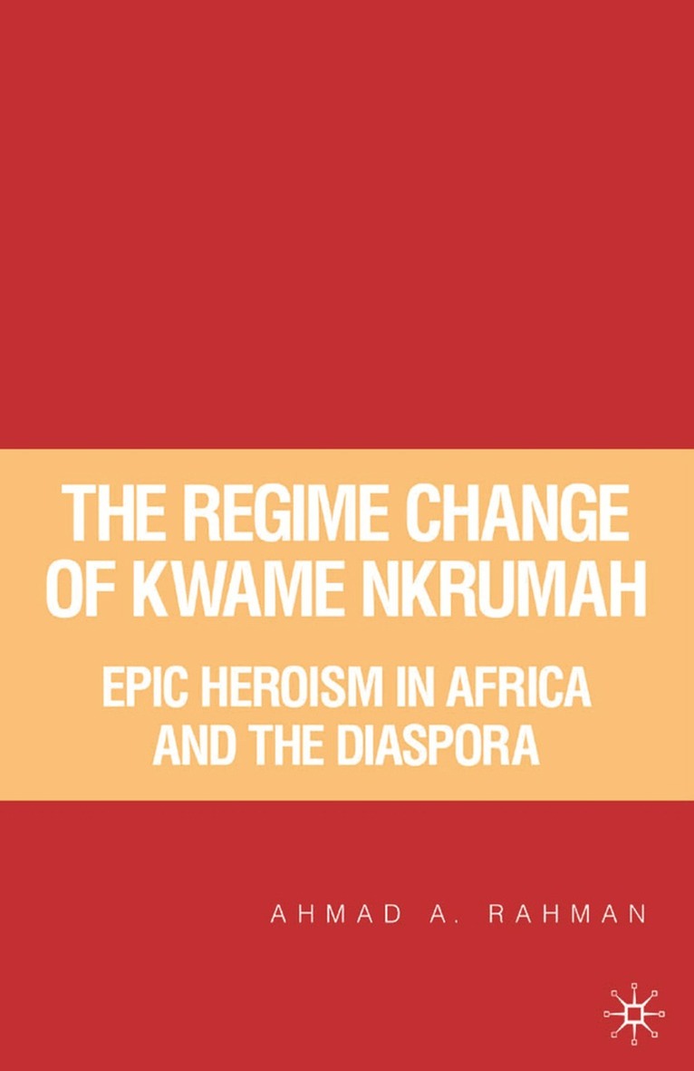 A. Rahman - Regime Change of Kwame Nkrumah, Häftad. Tillgänglighet: Lägg i varukorg