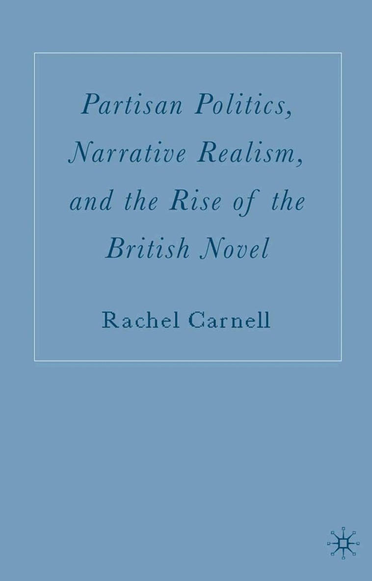 R. Carnell - Partisan Politics, Narrative Realism, and the Rise of the British Novel, Häftad