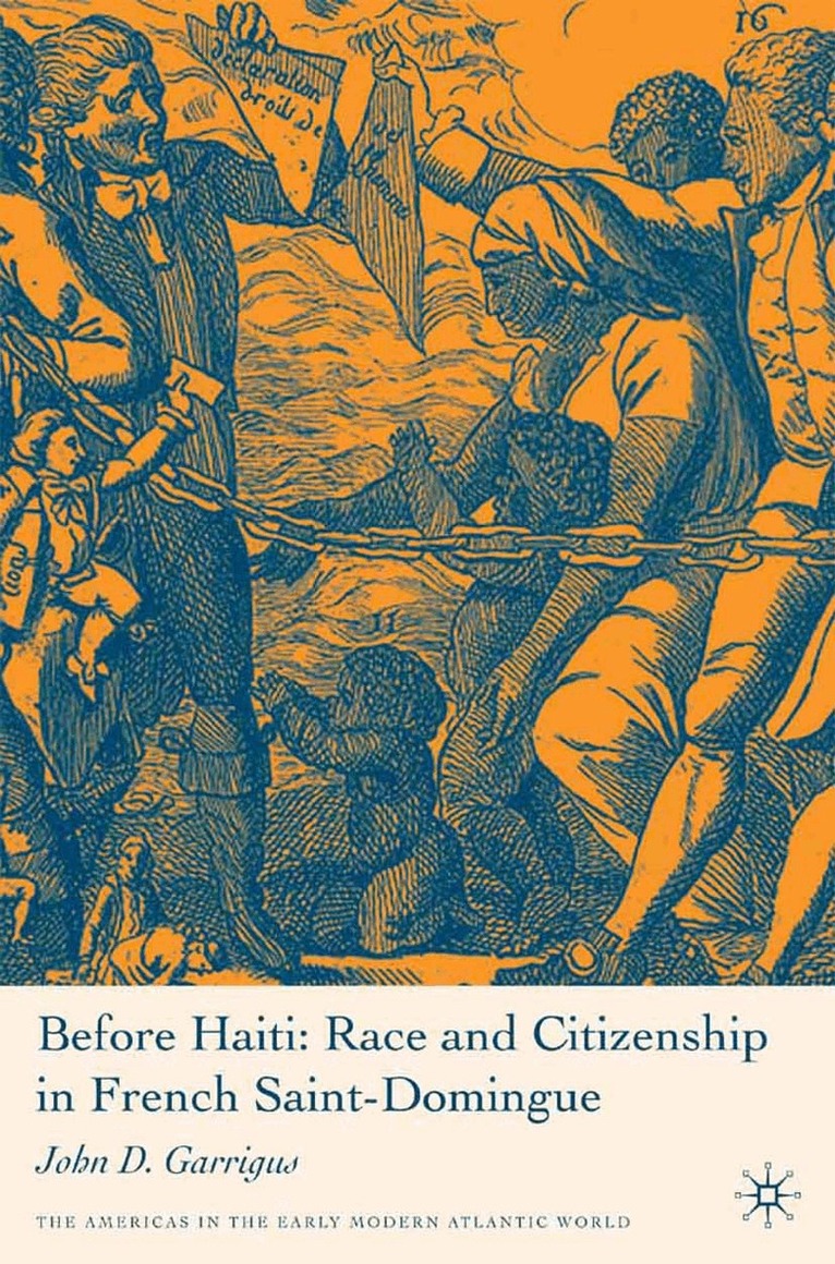 J. Garrigus - Before Haiti: Race and Citizenship in French Saint-Domingue, Häftad