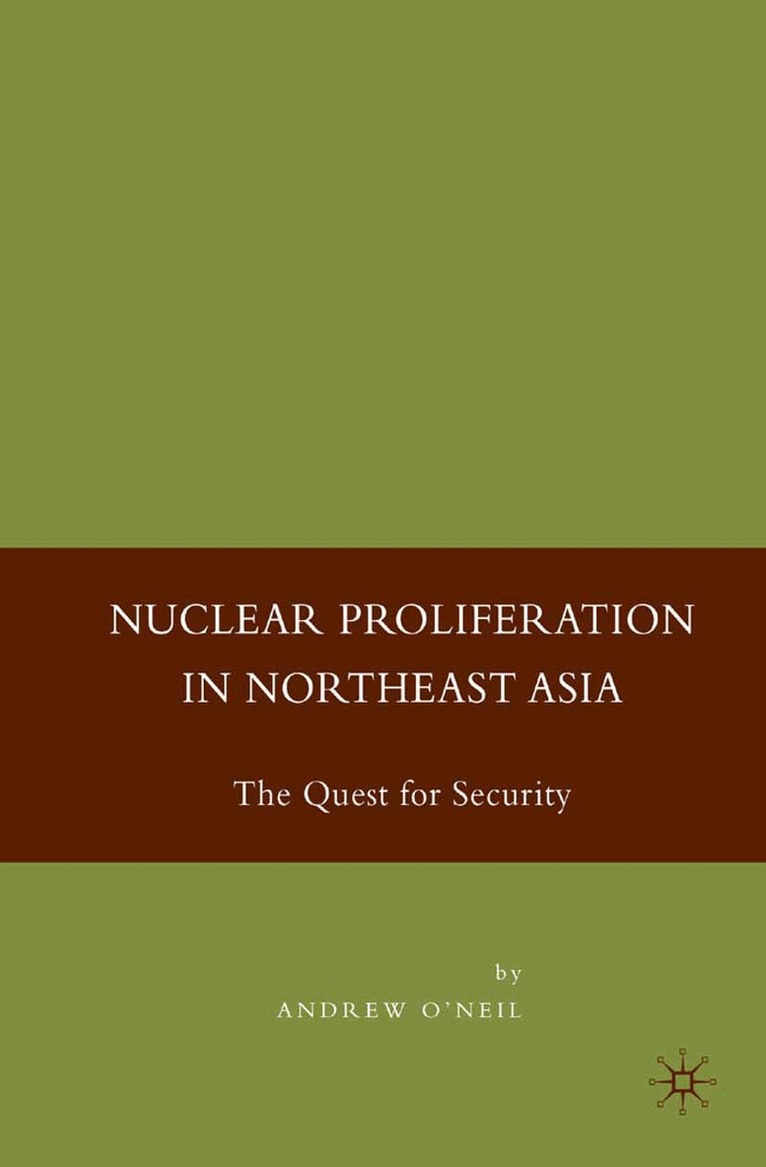 A. O'Neil - Nuclear Proliferation in Northeast Asia, Häftad. Tillgänglighet: Lägg i varukorg