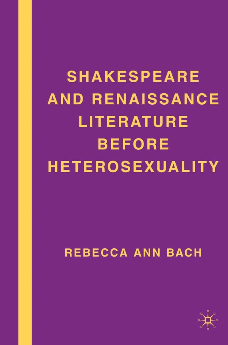 R. Bach - Shakespeare and Renaissance Literature before Heterosexuality, Häftad. Tillgänglighet: Lägg i varukorg
